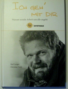 Ich geh´ mit dir - Warum soziale Arbeit uns alle angeht von Karl Langer, Christian Veith